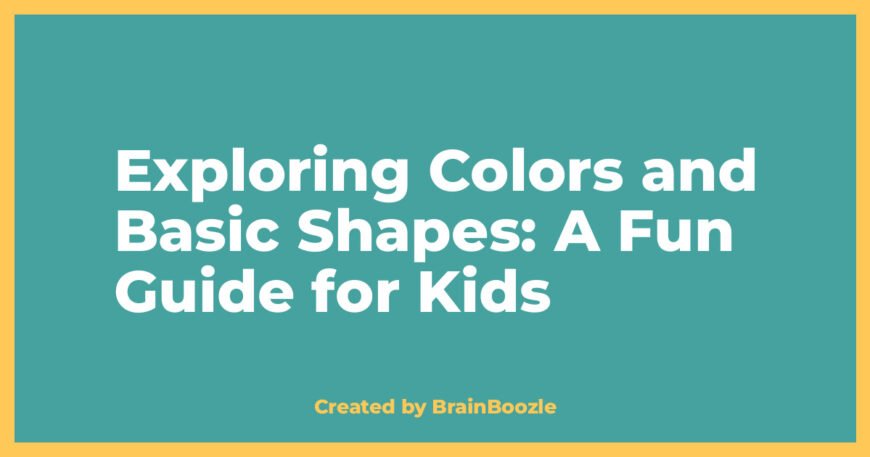 Exploring Colors and Basic Shapes: A Fun Guide for Kids - BrainBoozle Educational Resource