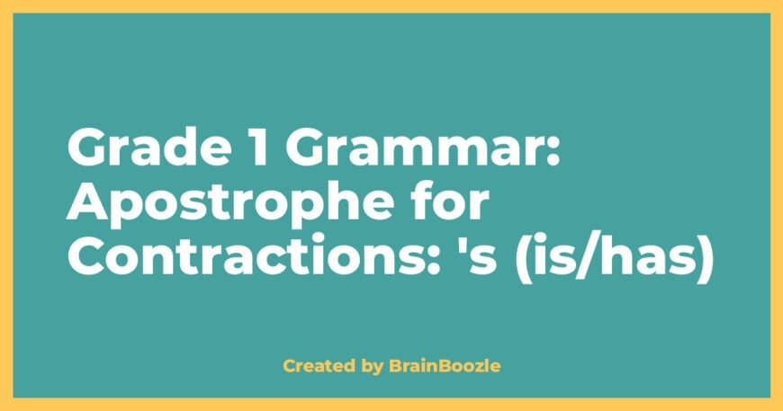 Grade 1 Grammar: Apostrophe for Contractions: 's (is/has) - BrainBoozle Educational Resource