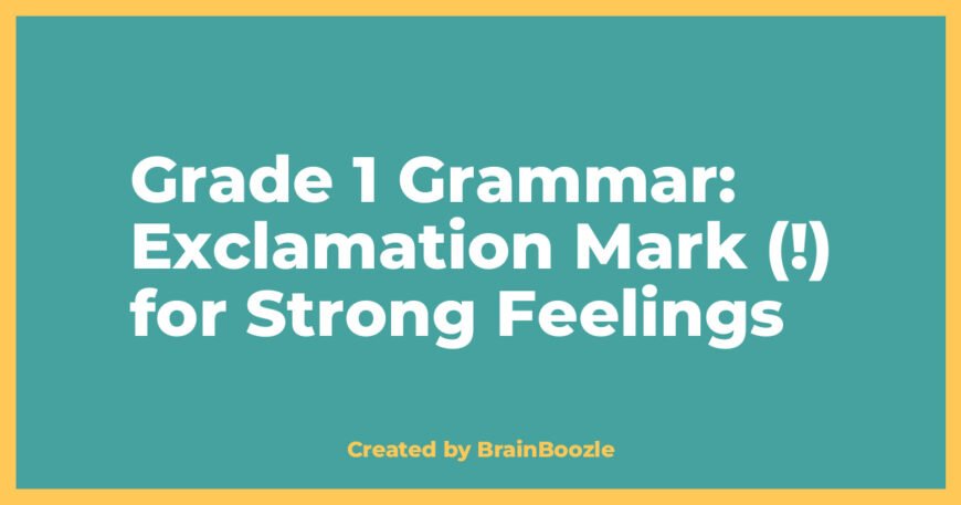 Grade 1 Grammar: Exclamation Mark (!) for Strong Feelings - BrainBoozle Educational Resource