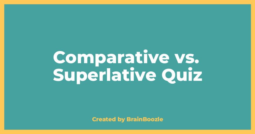 Comparative vs. Superlative Quiz - BrainBoozle Educational Resource