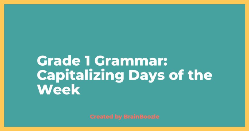 Grade 1 Grammar: Capitalizing Days of the Week - Created by BrainBoozle