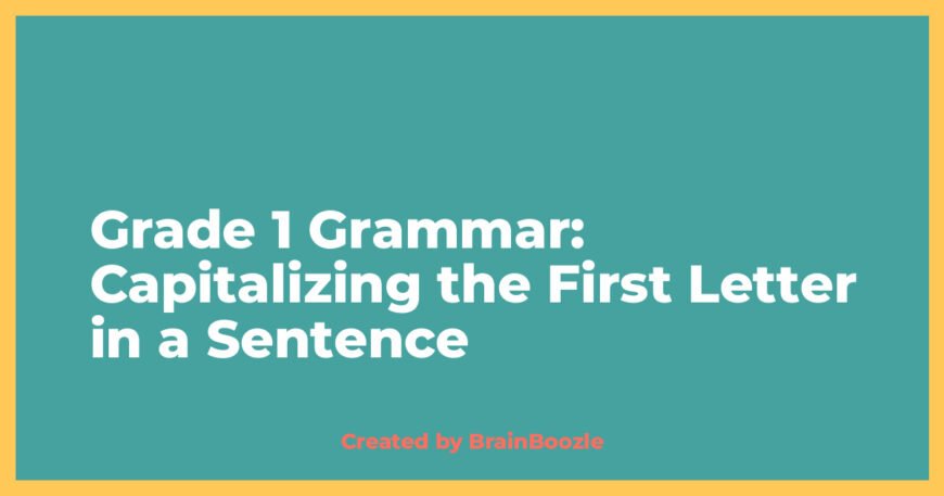 Grade 1 Grammar: Capitalizing the First Letter in a Sentence - Created by BrainBoozle