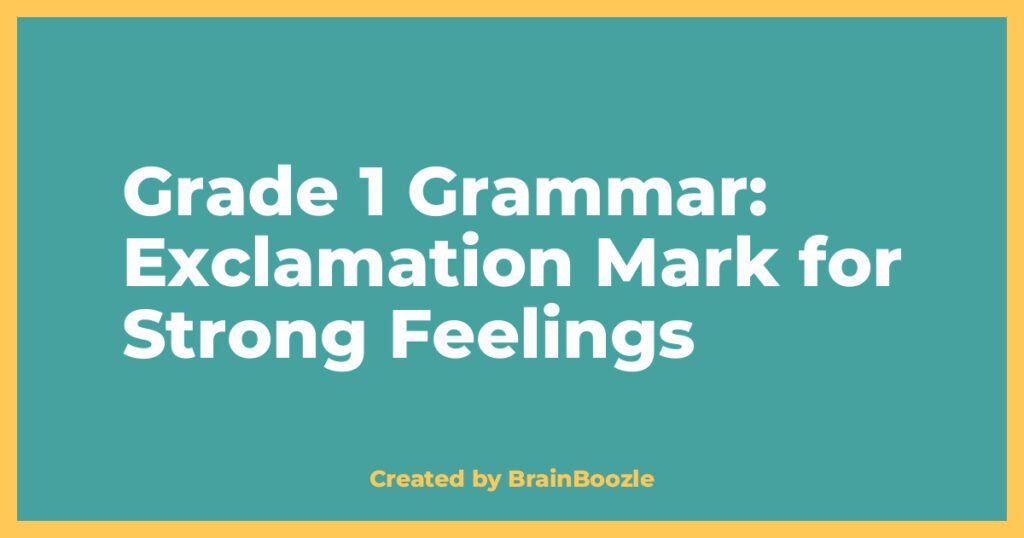 Grade 1 Grammar: Exclamation Mark for Strong Feelings