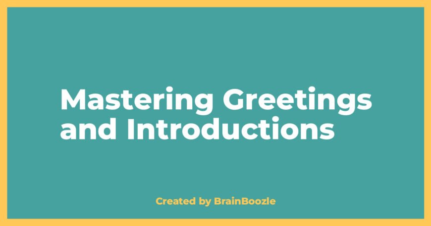 Mastering Greetings and Introductions - BrainBoozle Educational Resource