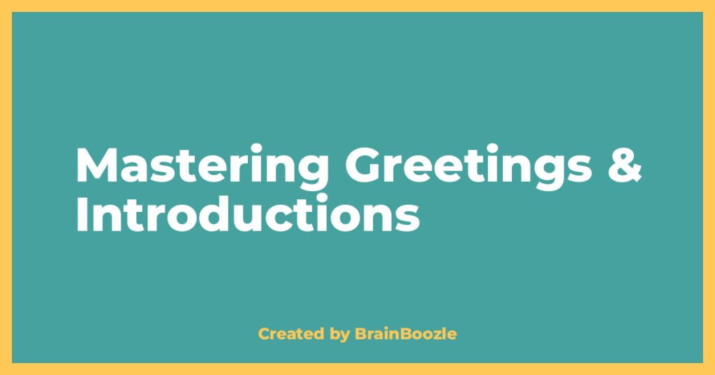 Mastering Greetings & Introductions
