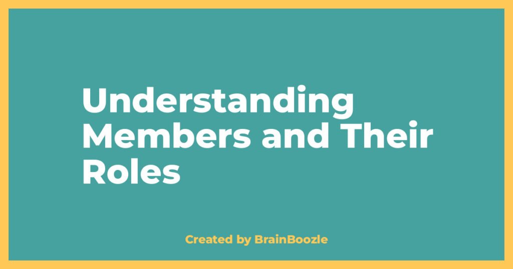 Understanding Members and Their Roles